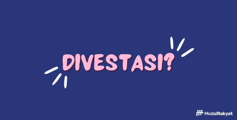 Pengertian Divestasi adalah: Metode dan Efeknya Pengertian Divestasi adalah: Metode dan Efeknya