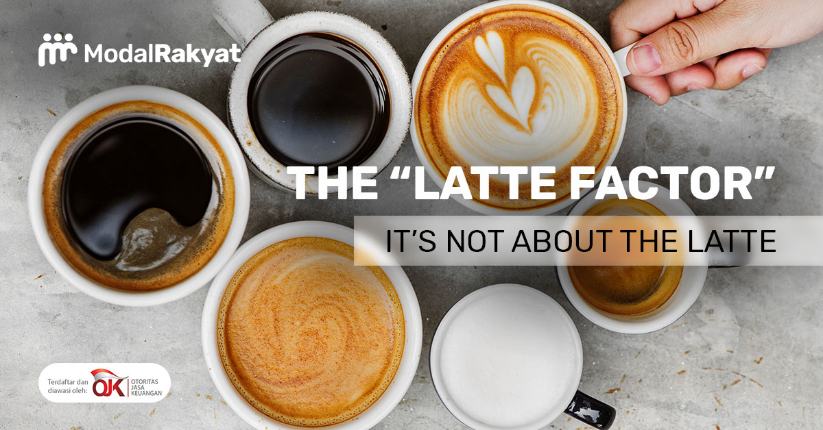 Menjadi Calon Milyarder dengan Mengenali “Latte Factor” Menjadi Calon Milyarder dengan Mengenali “Latte Factor”