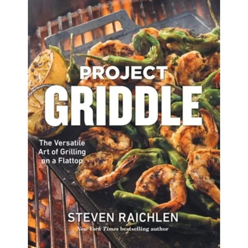 Project Griddle: The Versatile Art of Grilling on aFlattop by Steven Raichlen