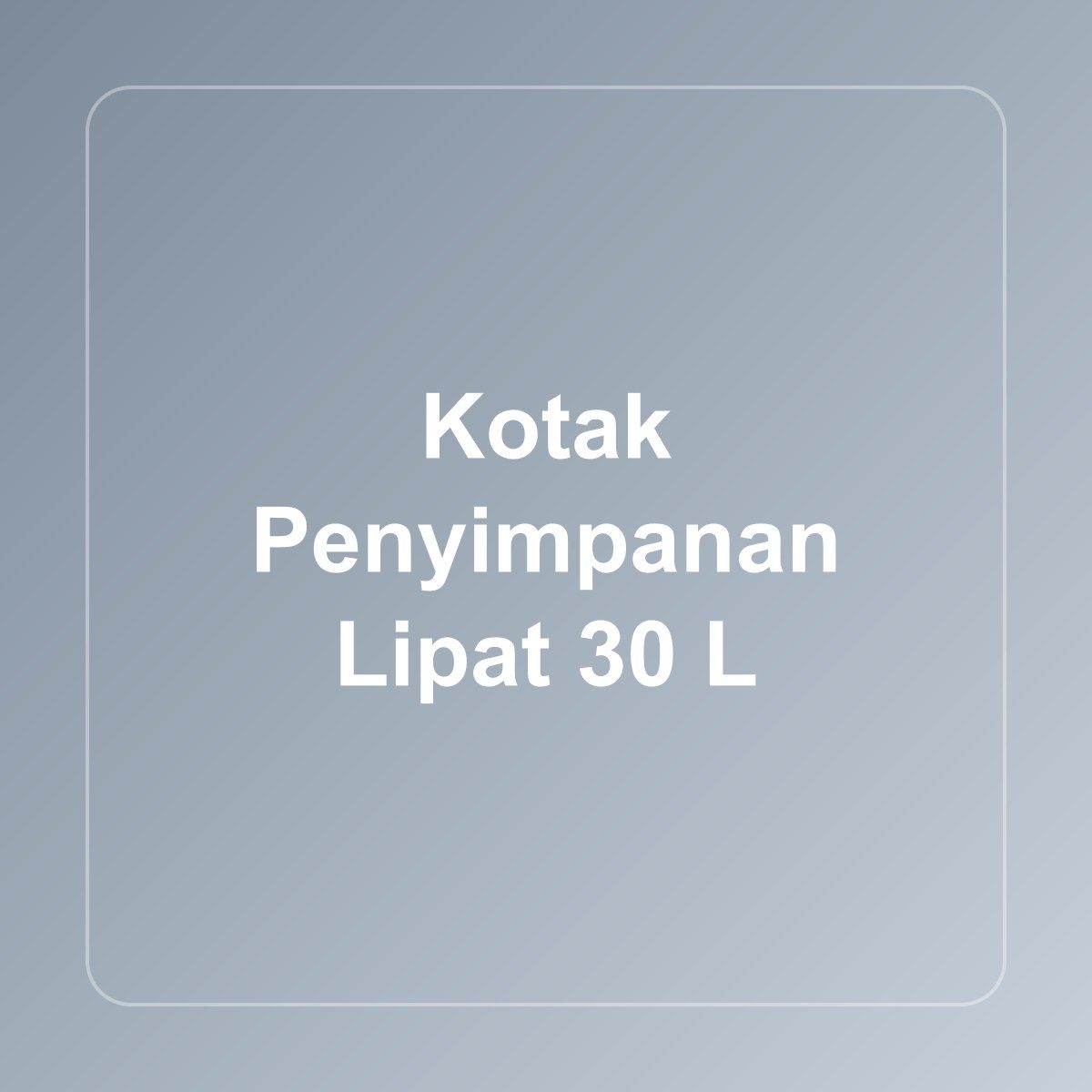 Kotak Penyimpanan Lipat 30 L