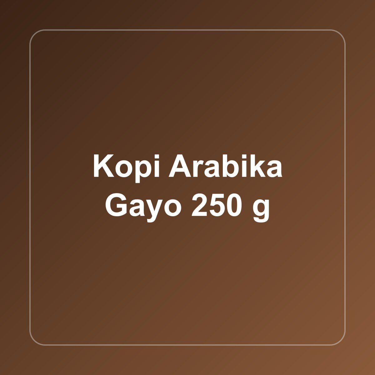 Kopi Arabika Gayo 250 g