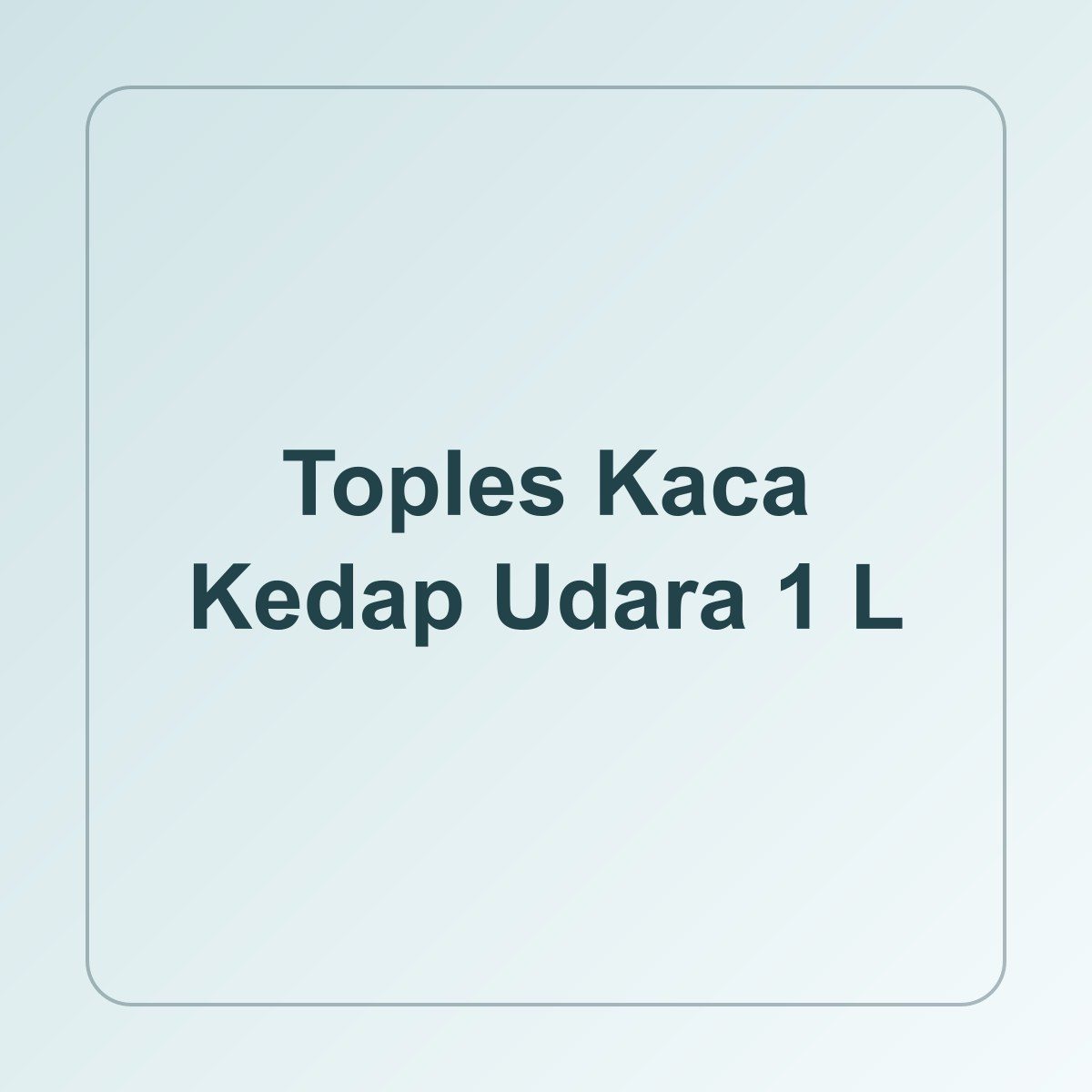 Toples Kaca Kedap Udara 1 L
