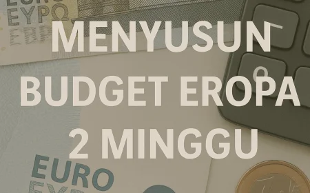 Cara Menyusun Budget Eropa 2 Minggu